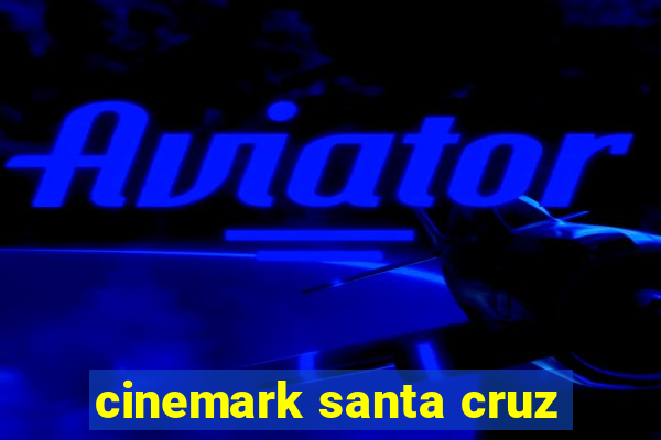 cinemark santa cruz